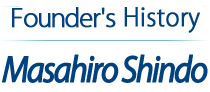 Founder's history - Masahiro Shindo