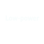 Low power consumption