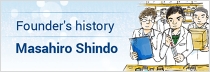 Founder's history Masahiro Shindo